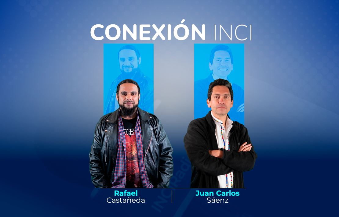 Sobre un fondo azul están Rafael Castañeda y Juan Carlos Saez en la parte superior aparece el texto Conexión INCI