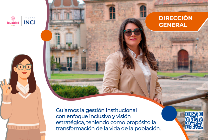 Dirección General del INCI, fotografía de Andrea Carolina Chacón, Directora del INCI, y una ilustración de apoyo de ella, la imagen destaca el compromiso institucional con la gestión inclusiva y la transformación de la vida de la población.