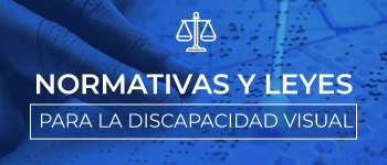 Normativas y Leyes para la discapacidad visual