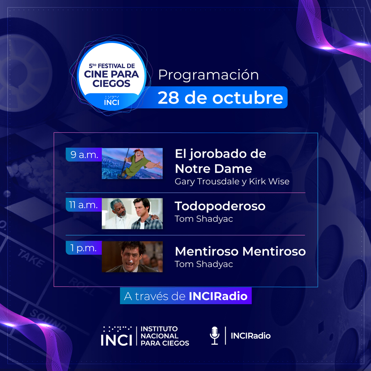 Programación Festival de Cine para Ciegos - 28 de octubre - 9pm El jorobado de Notre Dame - 11am Todopoderoso - 1pm Mentiroso Mentiroso