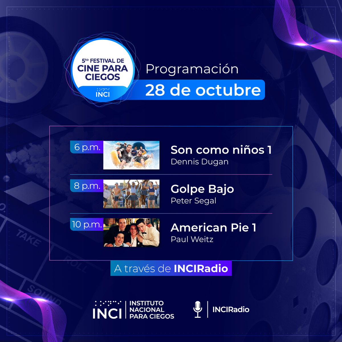 Programación Festival de Cine para Ciegos - 28 de octubre - 6pm Son Como niños 1 - 8pm Golpe Bajo - 10pm American Pie 1