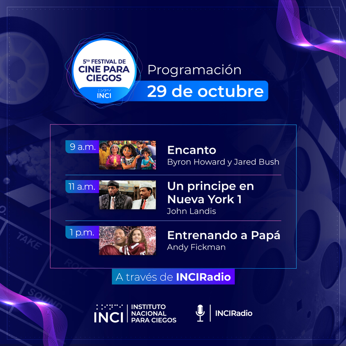Programación Festival de Cine para Ciegos - 29 de octubre - 9am Encanto - 11am Un príncipe en Nueva York 1 - 1pm Encantando a Papá