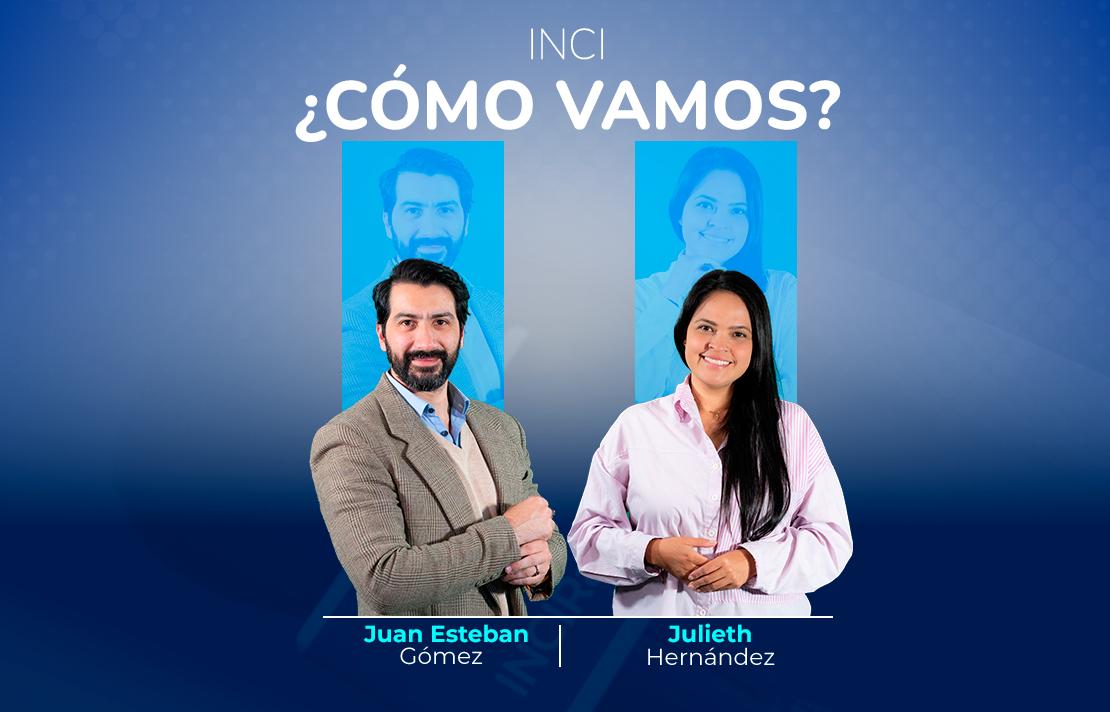 sobre un fondo azul están Juan Esteban Gómez y Julieth Hernández en la parte superior aparece el texto INCI Cómo vamos