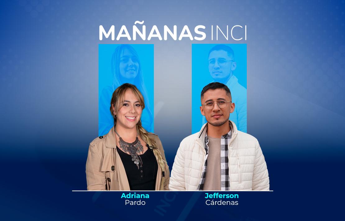 sobre un fondo azul están adriana pardo y Jefferson Cardenas en la parte superior hay un letrero en blanco mañanas inci