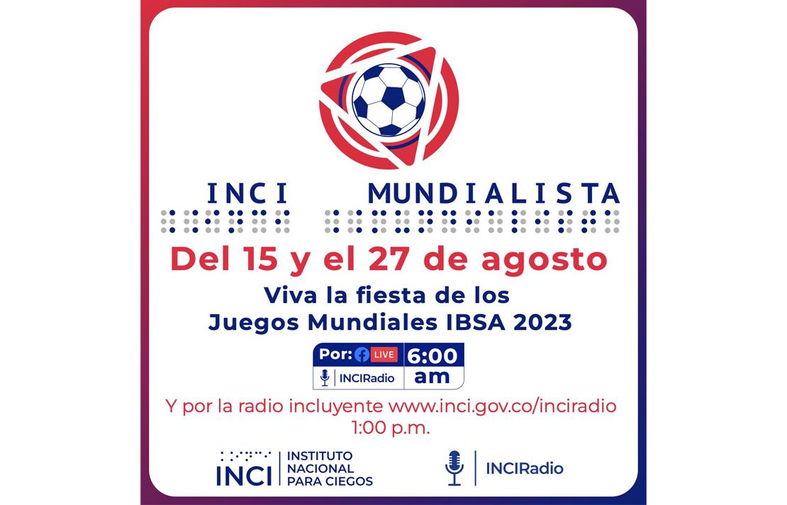 INCI Mundialista del 15 al 27 de agosto viva la fiesta de los juegos mundial IBSA 2023