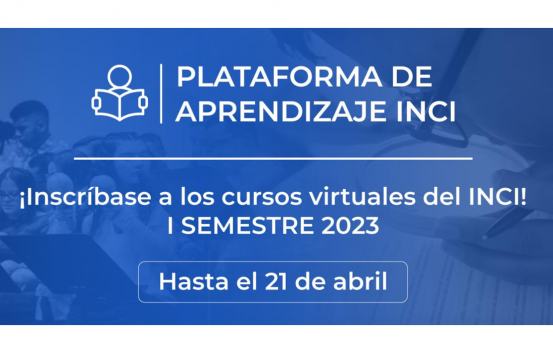 ¡Inscríbase a los cursos virtuales del INCI! I SEMESTRE 2023 Hasta el 21 de abril