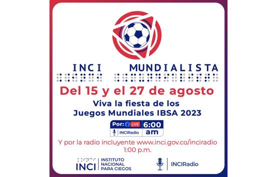 INCI Mundialista del 15 al 27 de agosto viva la fiesta de los juegos mundial IBSA 2023
