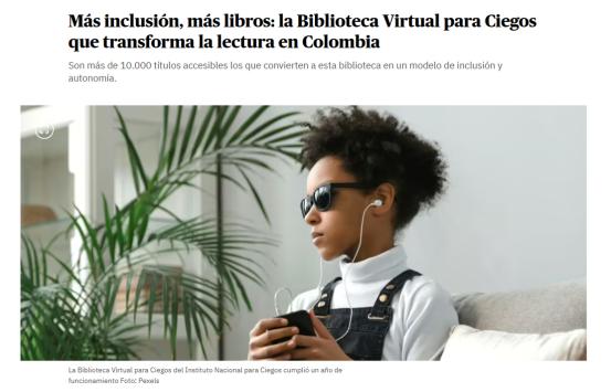 Captura de pantalla del portal web del periodico El Tiempo, en su nota Más inclusión, más libros: la Biblioteca Virtual para Ciegos que transforma la lectura en Colombia, dedicada a la Biblioteca Virtual para Ciegos