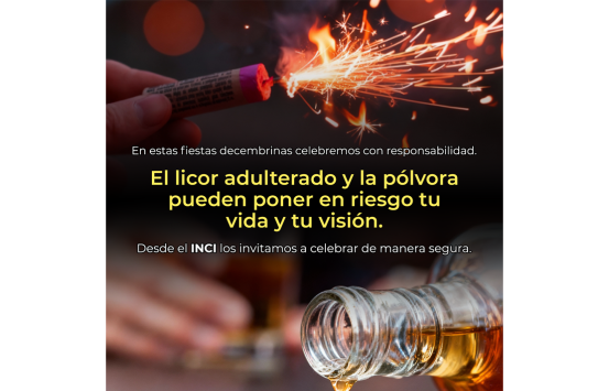 En estas fiestas decembrinas celebremos con responsabilidad.  El licor adulterado y la pólvora pueden poner en riesgo tu vida y tu visión.  Desde el INCI los invitamos a celebrar de manera segura.